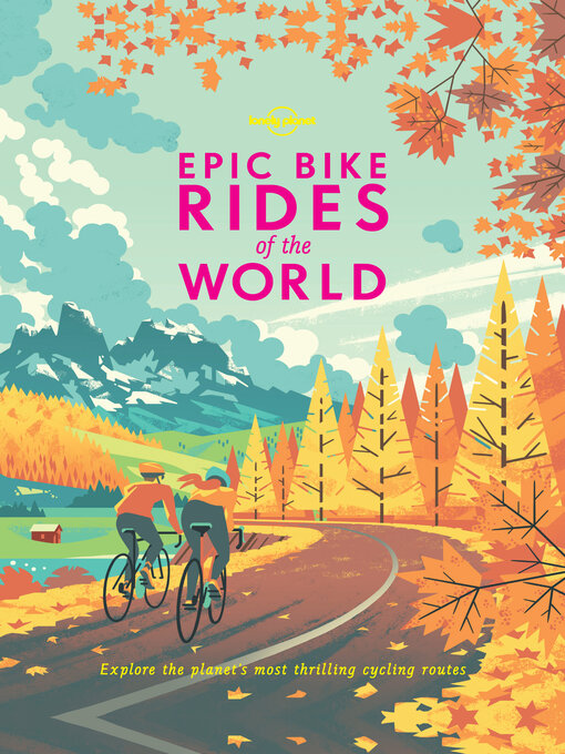 Upplýsingar um Lonely Planet Epic Bike Rides of the World eftir Lonely Planet - Til útláns